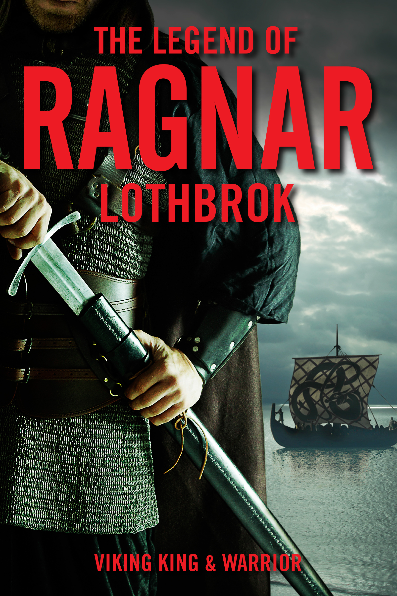 The Legend of Ragnar Lothbrok Viking King and Warrior